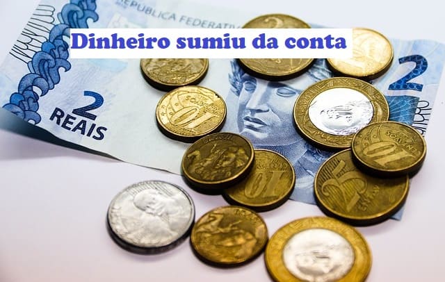 Dinheiro sumiu da conta